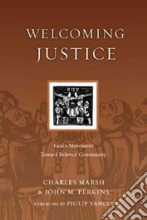Welcoming Justice libro in lingua di Marsh Charles, Perkins John M., Yancey Philip (FRW)