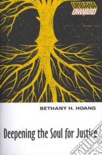 Deepening the Soul for Justice libro in lingua di Hoang Bethany H.