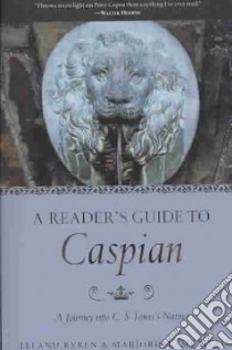 A Reader's Guide To Caspian libro in lingua di Ryken Leland, Mead Marjorie Lamp