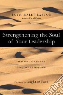 Strengthening the Soul of Your Leadership libro in lingua di Barton Ruth Haley, Ford Leighton (FRW)