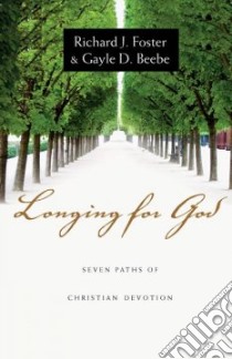Longing for God libro in lingua di Foster Richard J., Beebe Gayle D.