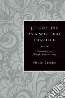 Journaling as a Spiritual Practice libro in lingua di Cepero Helen