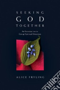 Seeking God Together libro in lingua di Fryling Alice