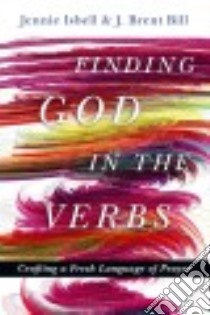Finding God in the Verbs libro in lingua di Isbell Jennie, Bill J. Brent