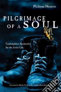 Pilgrimage of a Soul libro in lingua di Heuertz Phileena, Tickle Phyllis (FRW)