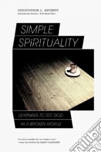 Simple Spirituality libro in lingua di Heuertz Christopher L., Claiborne Shane (FRW)