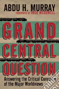 Grand Central Question libro in lingua di Murray Abdu H., McDowell Josh (FRW)