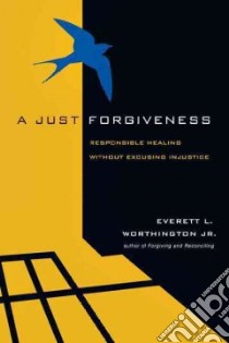 A Just Forgiveness libro in lingua di Worthington Everett L. Jr.