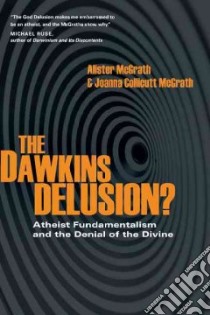 The Dawkins Delusion? libro in lingua di McGrath Alister E., Mcgrath Joanna Collicutt