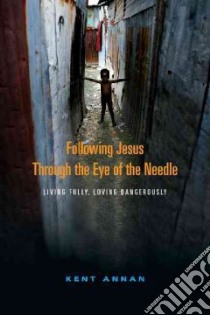 Following Jesus Through the Eye of the Needle libro in lingua di Annan Kent
