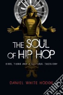 The Soul of Hip Hop libro in lingua di Hodge Daniel White
