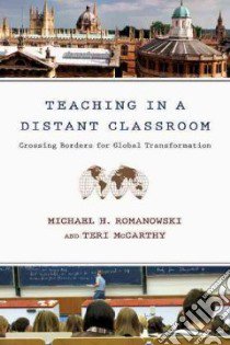 Teaching in a Distant Classroom libro in lingua di Romanowski Michael H., Mccarthy Teri