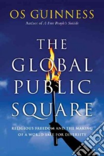 The Global Public Square libro in lingua di Guinness Os