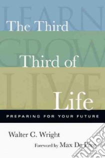 The Third Third of Life libro in lingua di Wright Walter C., De Pree Max (FRW)