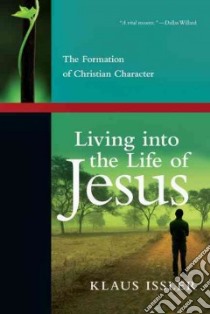 Living into the Life of Jesus libro in lingua di Issler Klaus, Miller Calvin (FRW)