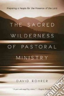The Sacred Wilderness of Pastoral Ministry libro in lingua di Rohrer David