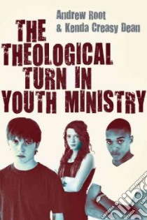 The Theological Turn in Youth Ministry libro in lingua di Root Andrew, Dean Kenda Creasy