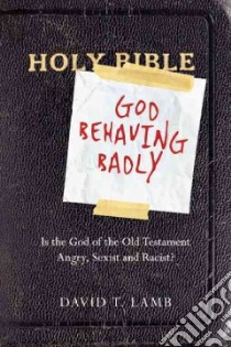 God Behaving Badly libro in lingua di Lamb David T.
