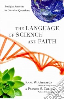 The Language of Science and Faith libro in lingua di Giberson Karl W., Collins Francis S.