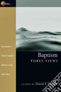 Baptism libro in lingua di Wright David F. (EDT), Ferguson Sinclair B. (CON), Lane Anthony N. S. (CON), Ware Bruce A. (CON)