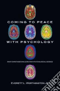 Coming to Peace With Psychology libro in lingua di Worthington Everett L. Jr.