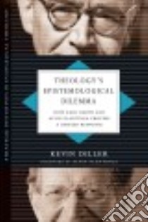 Theology's Epistemological Dilemma libro in lingua di Diller Kevin, Plantinga Alvin (FRW)