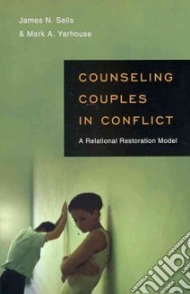 Counseling Couples in Conflict libro in lingua di Sells James N., Yarhouse Mark A.