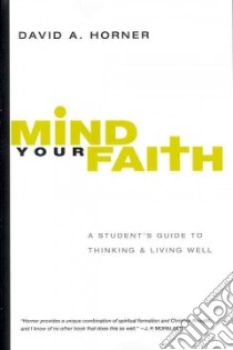 Mind Your Faith libro in lingua di Horner David A.