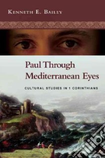 Paul Through Mediterranean Eyes libro in lingua di Bailey Kenneth E.