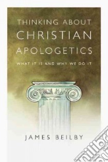 Thinking About Christian Apologetics libro in lingua di Beilby James