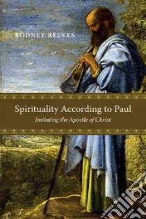 Spirituality According to Paul libro in lingua di Reeves Rodney