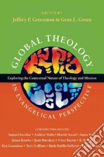 Global Theology in Evangelical Perspective libro in lingua di Greenman Jeffrey P. (EDT), Green Gene L. (EDT)