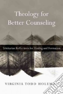 Theology for Better Counseling libro in lingua di Holeman Virginia Todd