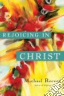 Rejoicing in Christ libro in lingua di Reeves Michael