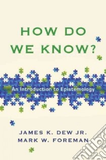 How Do We Know? libro in lingua di Dew James K. Jr., Foreman Mark W.