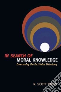 In Search of Moral Knowledge libro in lingua di Smith R. Scott
