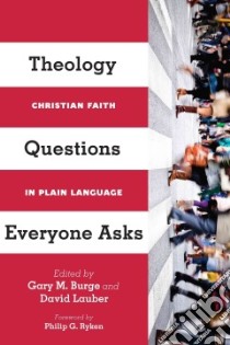 Theology Questions Everyone Asks libro in lingua di Burge Gary M. (EDT), Lauber David (EDT), Ryken Philip G. (FRW)