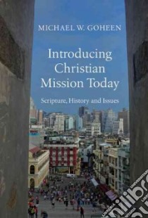 Introducing Christian Mission Today libro in lingua di Goheen Michael W.