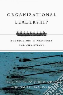 Organizational Leadership libro in lingua di Burns Jack S. (EDT), Shoup John R. (EDT), Simmons Donald C. Jr. (EDT)
