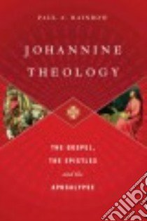 Johannine Theology libro in lingua di Rainbow Paul A.