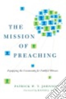 The Mission of Preaching libro in lingua di Johnson Patrick W. T., Lose David J. (FRW)
