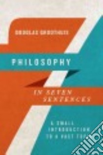 Philosophy in Seven Sentences libro in lingua di Groothuis Douglas
