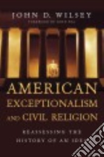 American Exceptionalism and Civil Religion libro in lingua di Wilsey John D., Fea John (FRW)