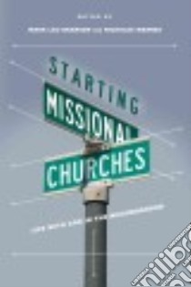 Starting Missional Churches libro in lingua di Branson Mark Lau (EDT), Warnes Nicholas (EDT), Fitch David E. (FRW), Roxburgh Alan (AFT)