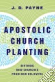 Apostolic Church Planting libro in lingua di Payne J. D.