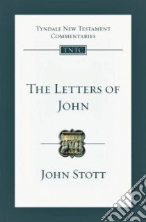 The Letters of John libro in lingua di Stott John R. W.