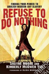 Refuse to Do Nothing libro in lingua di Moore Shayne, Yim Kimberly Mcowen, Morgan Elisa (FRW)