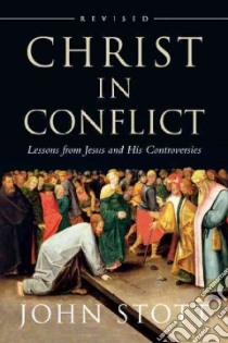 Christ in Conflict libro in lingua di Stott John