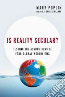 Is Reality Secular? libro in lingua di Poplin Mary, Willard Dallas (FRW)
