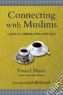Connecting With Muslims libro in lingua di Masri Fouad, McDowell Josh (FRW)